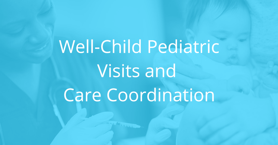 Well Child Pediatric Visits and Care Coordination