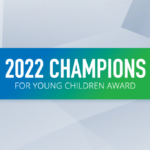 2022 Champions for Young Children Award, early childhood champions